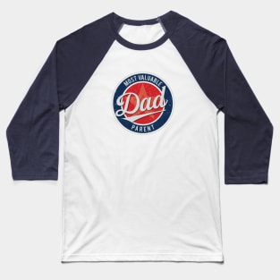 Dad - Most Valuable Parent Baseball T-Shirt